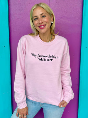 My Favorite Hobby Is Add To Cart Embroidered Sweatshirt