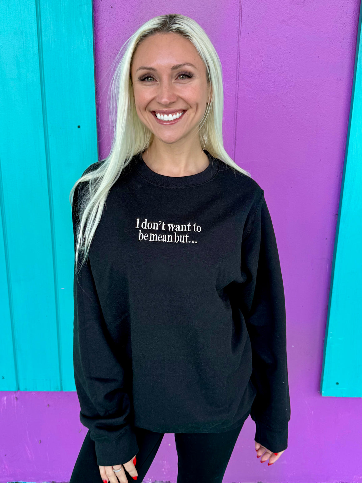 I Don't Want To Be Mean But Embroidered Sweatshirt