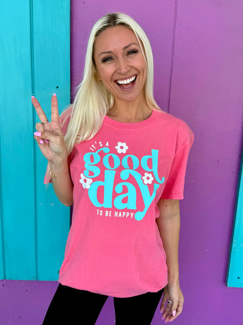 It's A Good Day To Be Happy Tee