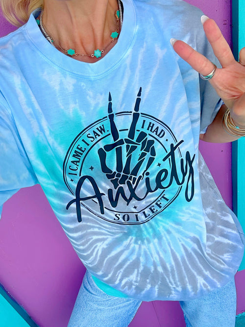 I Came I Saw I Had Anxiety Tie-Dye Tee