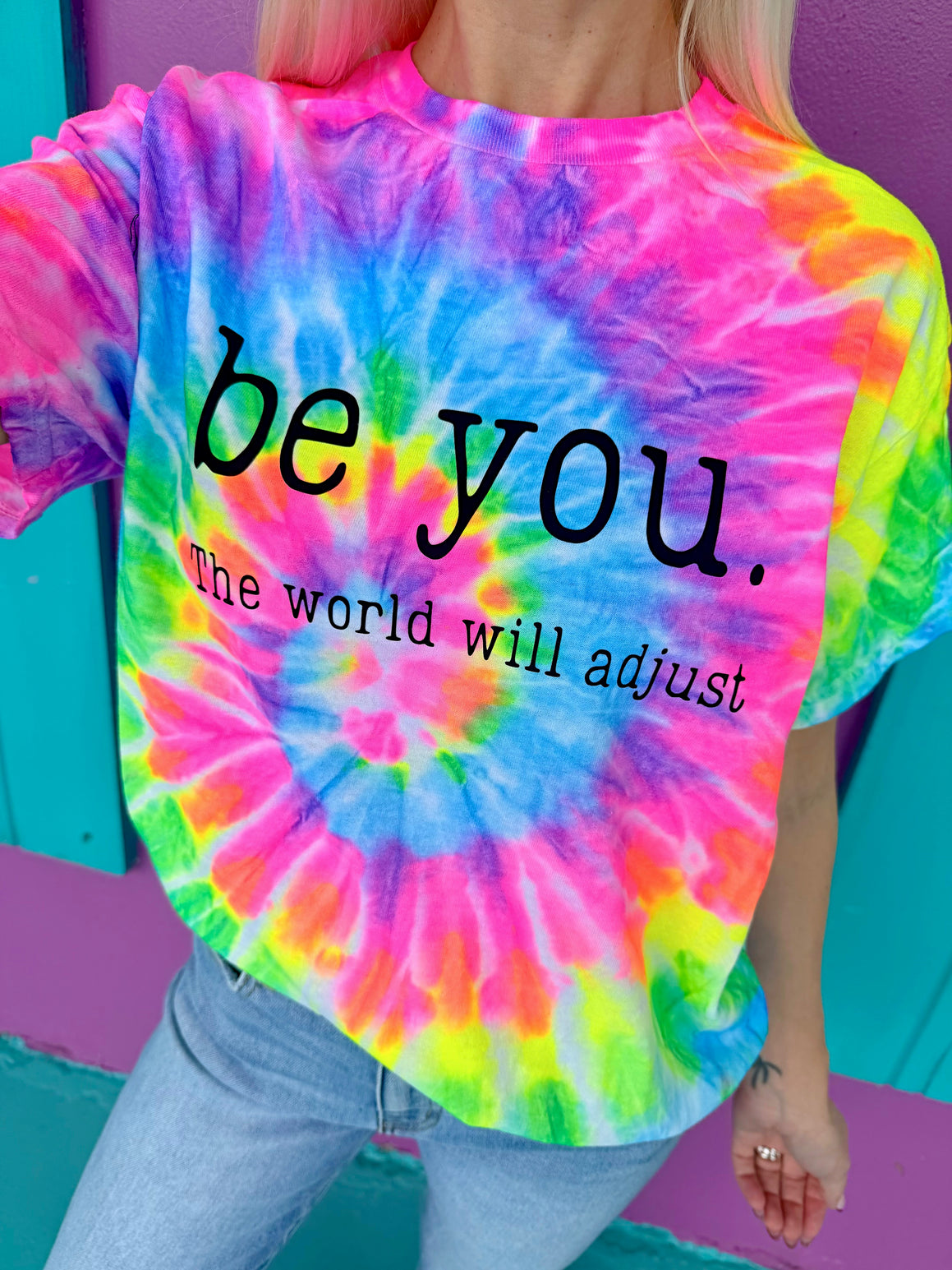 Be You. The World Will Adjust Tie-Dye Tee