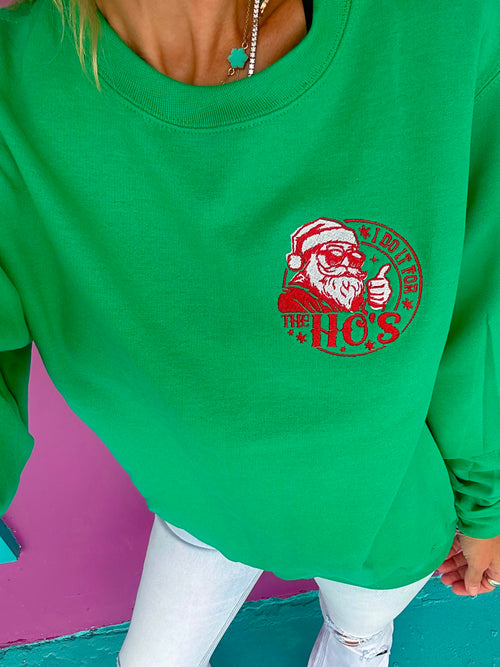 I Do It For The Ho's Embroidered Santa Sweatshirt