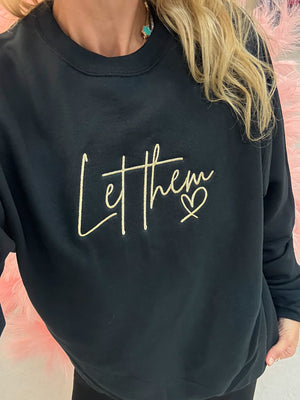 Let Them Embroidered Sweatshirt