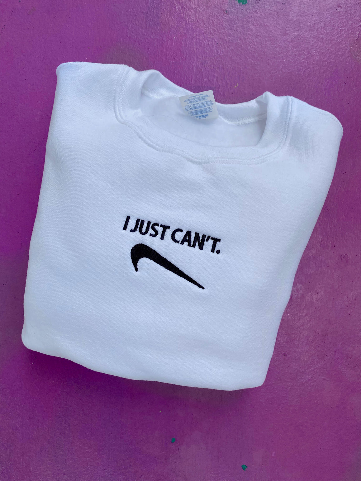 I Just Can't Embroidered Sweatshirt