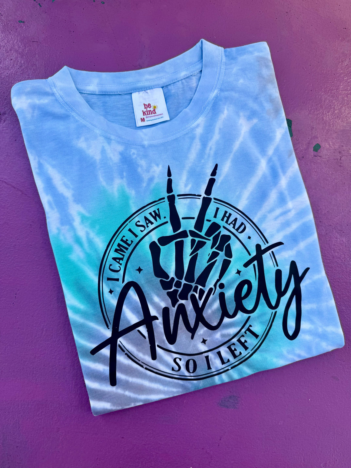 I Came I Saw I Had Anxiety Tie-Dye Tee