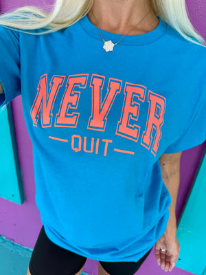Never Quit Tee