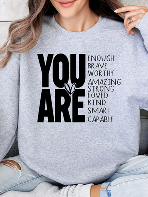 You Are Sweatshirt