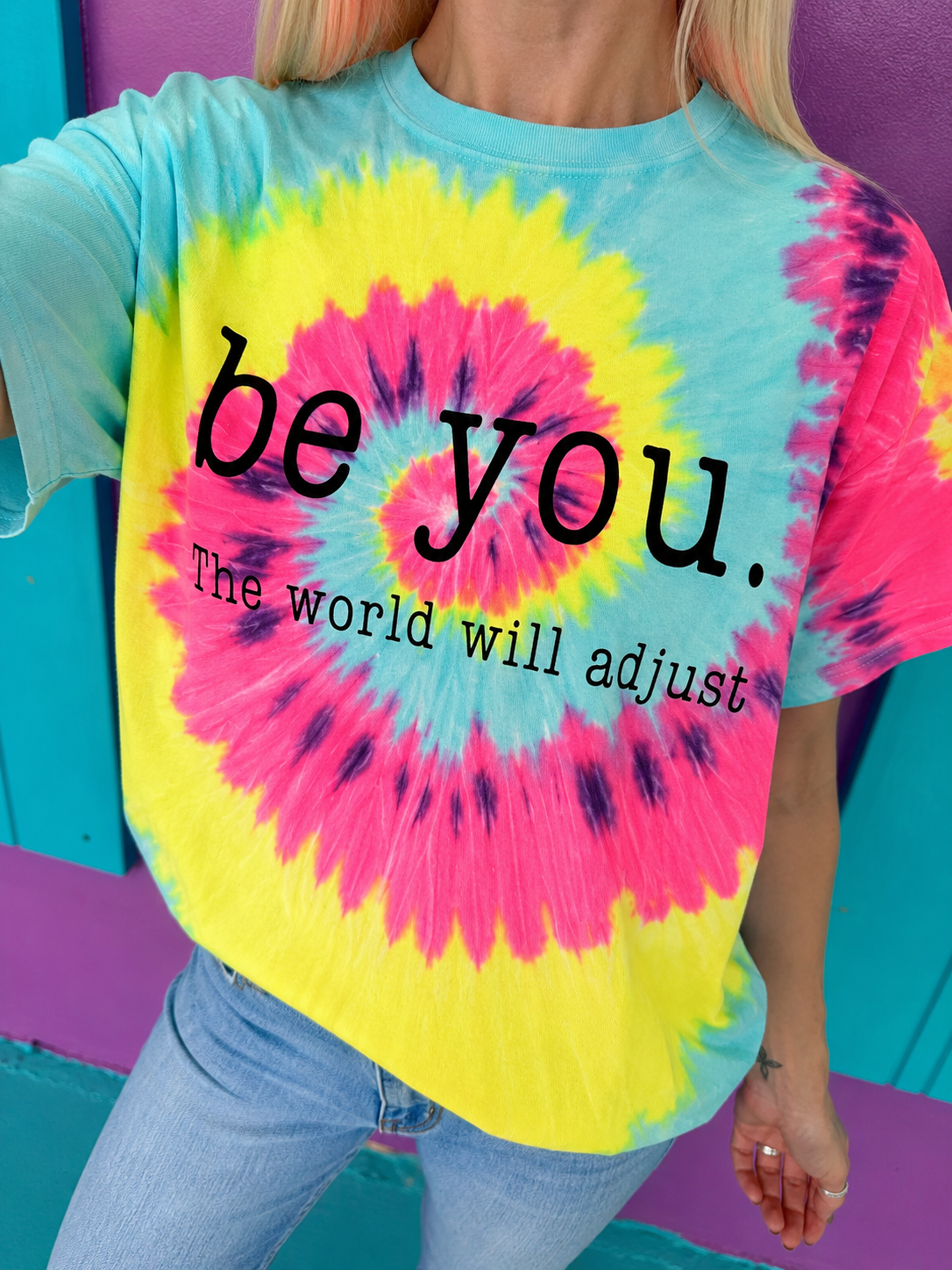 Be You. The World Will Adjust Tie-Dye Tee
