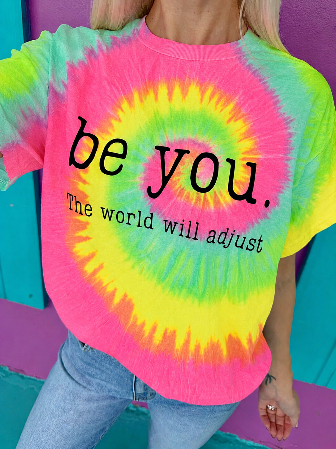 Be You. The World Will Adjust Tie-Dye Tee