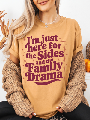 I'm Just Here for the Sides and the Family Drama Tee